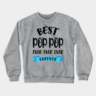 Best Pop Pop Ever Forever Shirt Fathers Day Gift Papa Birthday Crewneck Sweatshirt